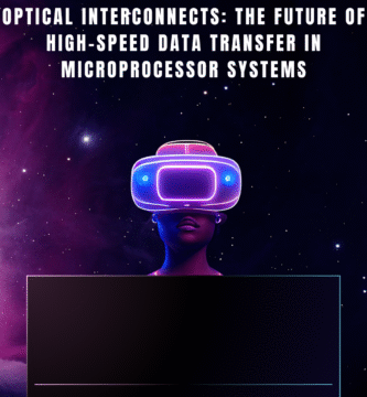 Optical Interconnects: The Future of High-Speed Data Transfer in Microprocessor Systems